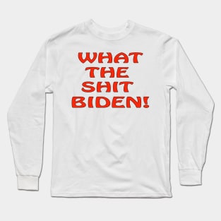 WTF Biden Long Sleeve T-Shirt